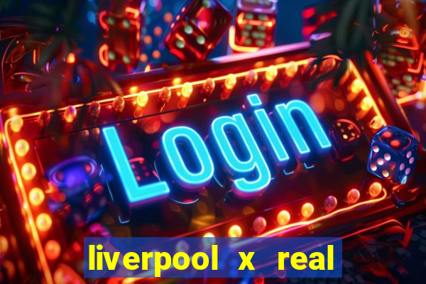 liverpool x real madrid ao vivo futemax